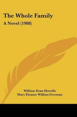 The Whole Family: A Novel (1908) on Paperback by William Dean Howells