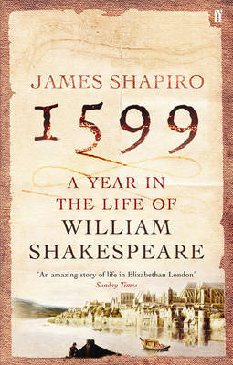 1599: A Year in the Life of William Shakespeare by James Shapiro image