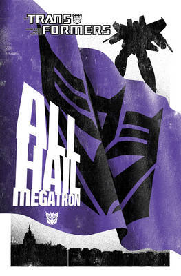 Transformers: The Complete All Hail Megatron on Hardback by Shane McCarthy