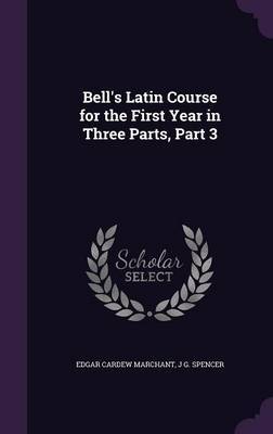 Bell's Latin Course for the First Year in Three Parts, Part 3 by Edgar Cardew Marchant image