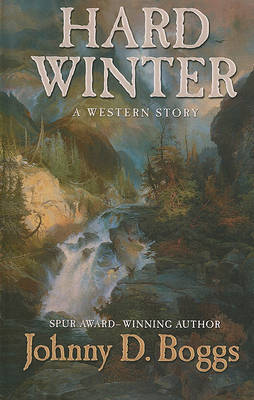 Hard Winter: A Western Story on Hardback by Johnny D Boggs