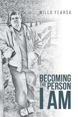 Becoming the Person I Am by Willo Fearsa