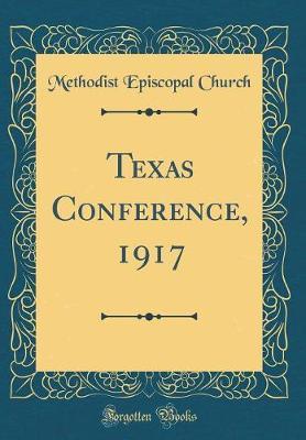 Texas Conference, 1917 (Classic Reprint) by Methodist Episcopal Church image