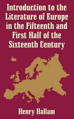 Introduction to the Literature of Europe in the 15th and First Half of the 16th Century by Henry Hallam image