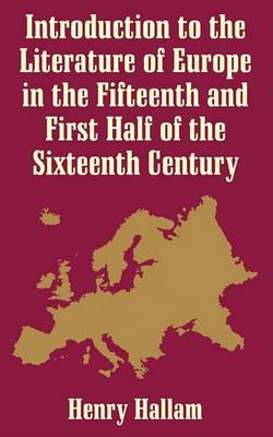 Introduction to the Literature of Europe in the 15th and First Half of the 16th Century on Paperback by Henry Hallam