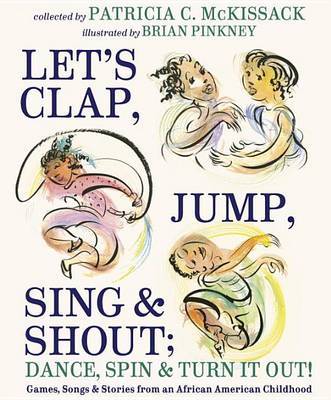 Let's Clap, Jump, Sing & Shout; Dance, Spin & Turn It Out! by Patricia C McKissack image