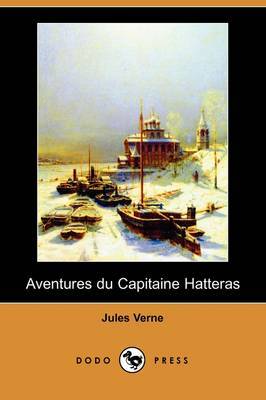 Aventures Du Capitaine Hatteras (Dodo Press) by Jules Verne image