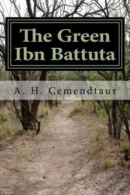 The Green Ibn Battuta: Travel Stories and Observations from Around the World by Ali Hasan Cemendtaur image