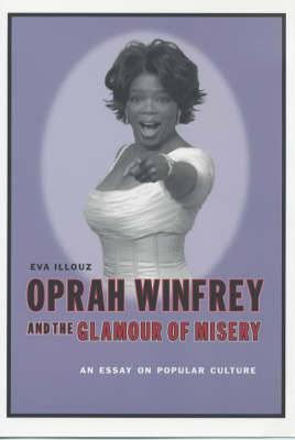 Oprah Winfrey and the Glamour of Misery by Eva Illouz image