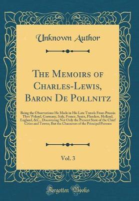 The Memoirs of Charles-Lewis, Baron de Pollnitz, Vol. 3 by Unknown Author image