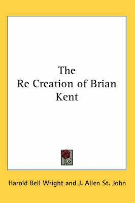 The Re Creation of Brian Kent by Harold Bell Wright image