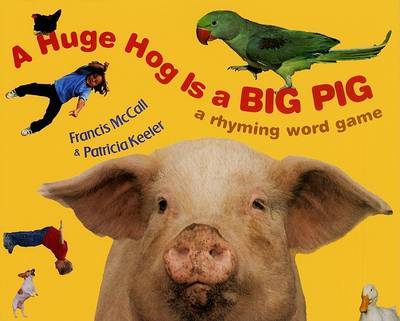 A Huge Hog Is a Big Pig: A Rhyming Word Game by Francis X McCall image