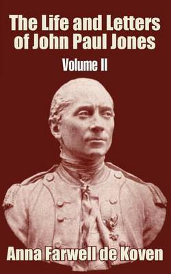 The Life and Letters of John Paul Jones (Volume II) by Anna Farwell de Koven image
