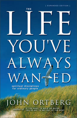 The Life You've Always Wanted by John Ortberg image