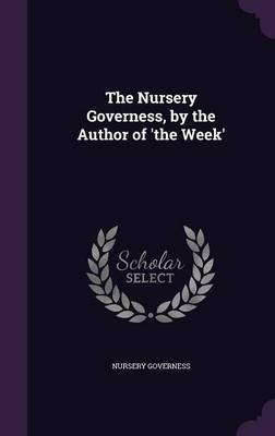 The Nursery Governess, by the Author of 'The Week' by Nursery Governess image