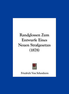 Randglossen Zum Entwurfe Eines Neuen Strafgesetzes (1878) by Friedrich Von Schonborn image