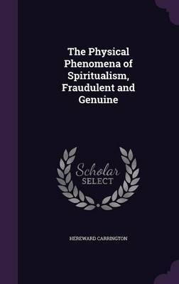 The Physical Phenomena of Spiritualism, Fraudulent and Genuine image