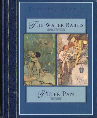 The Water Babies: AND Peter Pan by Kingsley Charles