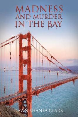 Madness and Murder in the Bay by Dawn Shanea Clark image