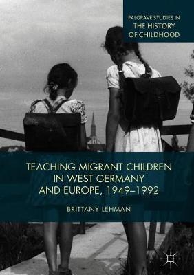 Teaching Migrant Children in West Germany and Europe, 1949-1992 by Brittany Lehman image