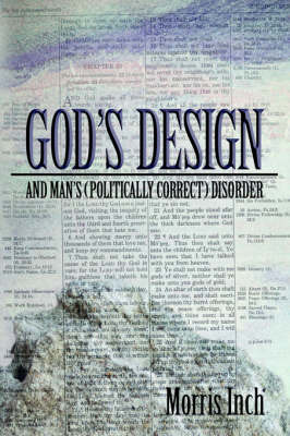 God's Design & Man's (Politically Correct) Disorder by Morris A Inch image