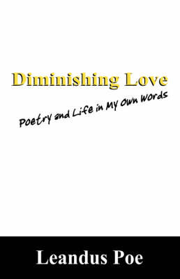 Diminishing Love: Poetry and Life in My Own Words by Leandus Poe image