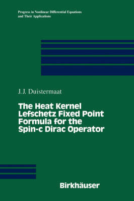 The Heat Kernel Lefschetz Fixed Point Formula for the Spin-C Dirac Operator on Hardback by J.J. Duistermaat