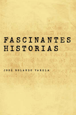 Fascinantes Historias on Paperback by JOSE ROLANDO VARELA