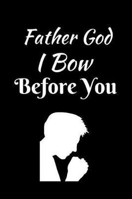 Father God I Bow Before You by Angel Prayers image