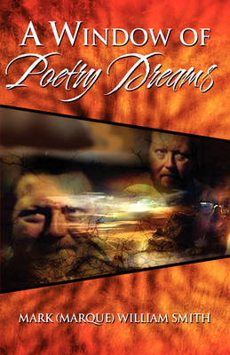 A Window of Poetry Dreams on Paperback by Mark William Smith