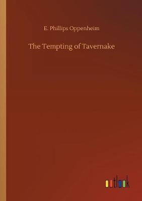 The Tempting of Tavernake by E.Phillips Oppenheim image