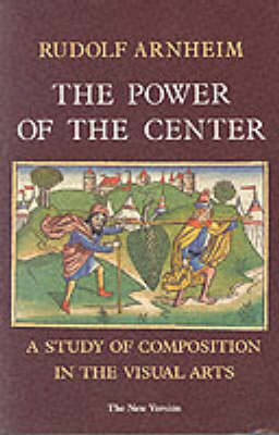 The Power of the Center: A Study of Composition in the Visual Arts, the New Version by Rudolf Arnheim image
