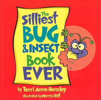 The Silliest Bug and Insect Book Ever by Terri Anne Hensley image