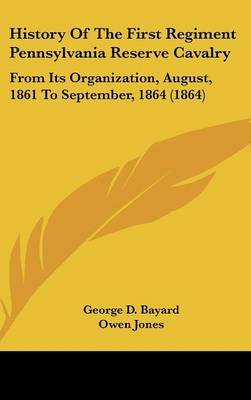 History of the First Regiment Pennsylvania Reserve Cavalry: From Its Organization, August, 1861 to September, 1864 (1864) by George D. Bayard image