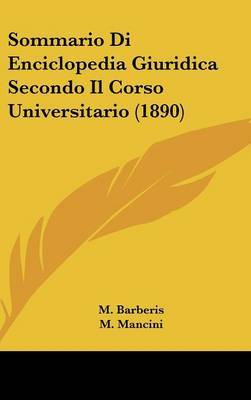 Sommario Di Enciclopedia Giuridica Secondo Il Corso Universitario (1890) on Hardback by M Barberis