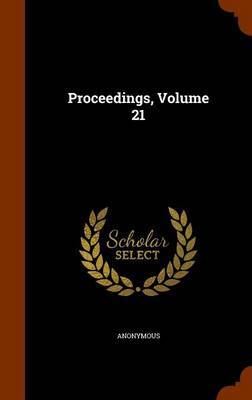 Proceedings, Volume 21 by * Anonymous image