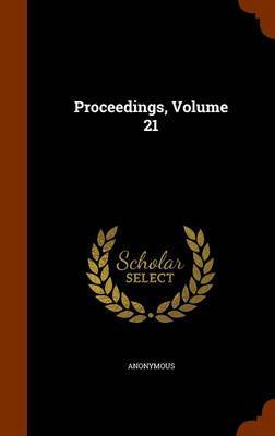 Proceedings, Volume 21 on Hardback by * Anonymous