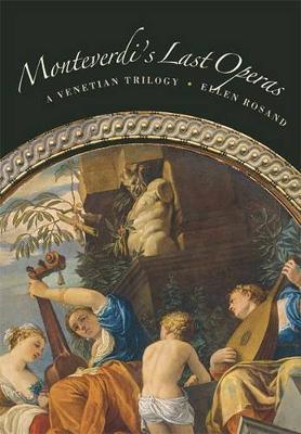 Monteverdi's Last Operas: A Venetian Trilogy by Ellen Rosand image