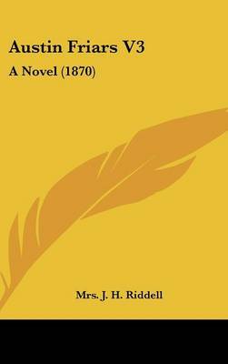 Austin Friars V3: A Novel (1870) by Mrs. J.H. Riddell image