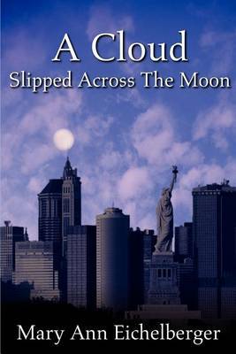 A Cloud Slipped Across the Moon by Mary Ann Eichelberger image