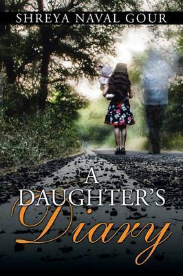 A Daughter's Diary by Shreya Naval Gour