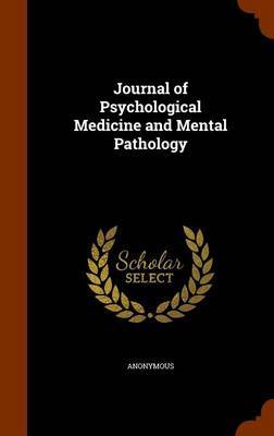 Journal of Psychological Medicine and Mental Pathology on Hardback by * Anonymous