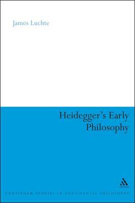 Heidegger's Early Philosophy by James Luchte image