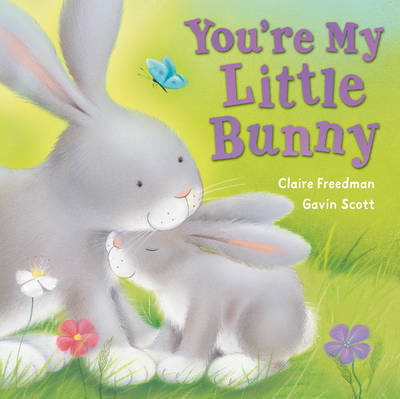You're My Little Bunny by Claire Freedman image