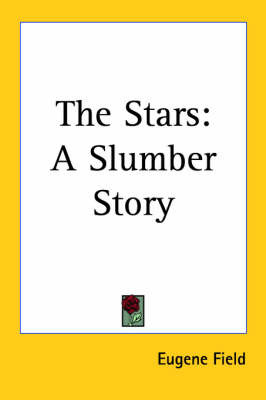 The Stars: A Slumber Story on Paperback by Eugene Field