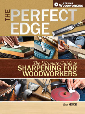 The Perfect Edge: The Ultimate Guide to Sharpening for Woodworkers by Ron Hock image