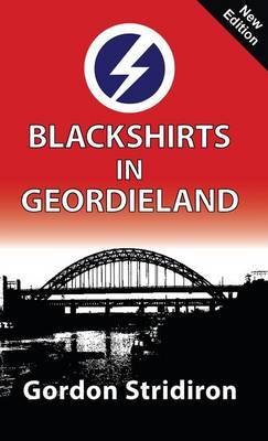 Blackshirts in Geordieland on Hardback by Gordon Stridiron