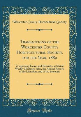 Transactions of the Worcester County Horticultural Society, for the Year, 1880 by Worcester County Horticultural Society image