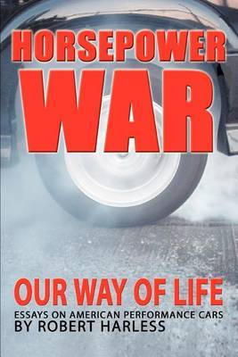 Horsepower War: Our Way of Life by Robert Harless image