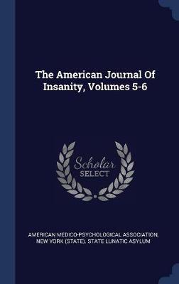 The American Journal of Insanity, Volumes 5-6 on Hardback by American Medico-Psychologic Association